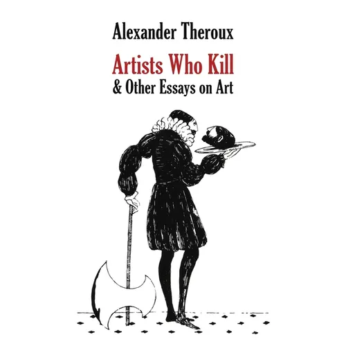 Artists Who Kill & Other Essays on Art
