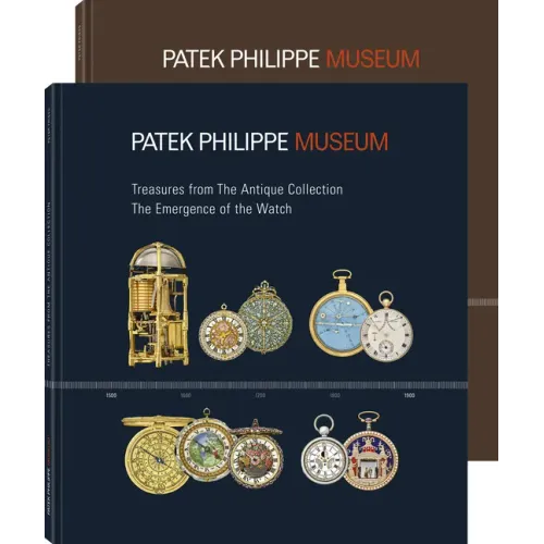 Treasures from the Patek Philippe Museum: Vol. 1: The Emergence of the Watch (Antique Collection); Vol. 2: The Quest for the Perfect Watch (Patek Phil