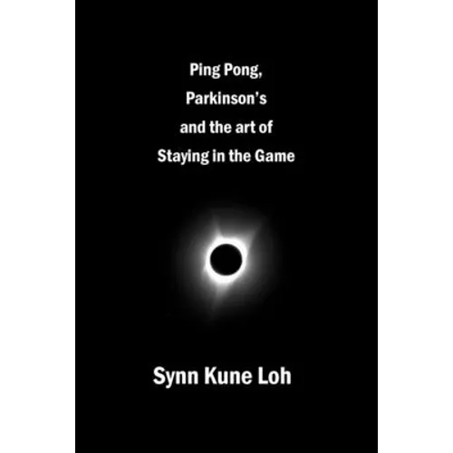 Ping Pong, Parkinsons and the Art of Staying in the Game