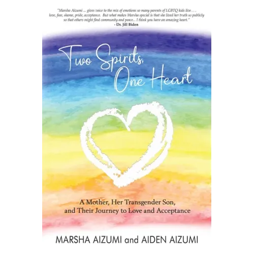 Two Spirits, One Heart: A Mother, Her Transgender Son, and Their Journey to Love and Acceptance