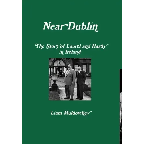 "Near Dublin" The Story of Laurel and Hardy in Ireland