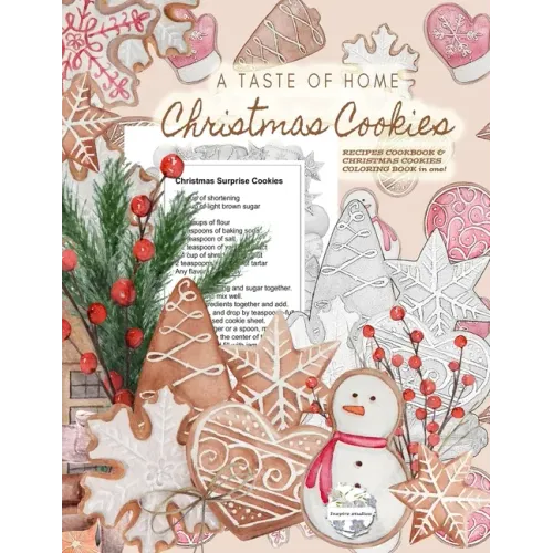 A Taste of Home CHRISTMAS COOKIES RECIPES COOKBOOK & CHRISTMAS COOKIES COLORING BOOK in one!: Color gorgeous grayscale Christmas cookies while ... del