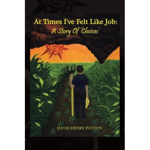 At Times I've Felt Like Job: A Story of 'Choices'