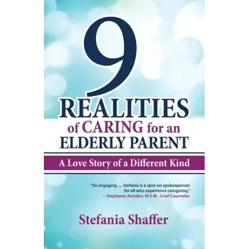 9 Realities of Caring for an Elderly Parent