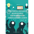 Preparing socially responsible entrepreneurs through education.