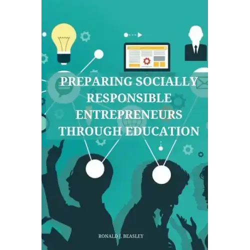 Preparing socially responsible entrepreneurs through education.