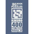 The Big Book of Logic Puzzles - Kakuro 400 Easy (Volume 25)