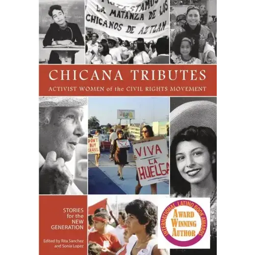 Chicana Tributes: Activist Women of the Civil Rights Movement - Stories for the New Generation