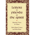 Letters to Friends of the Spirit: Martinist Views & Others