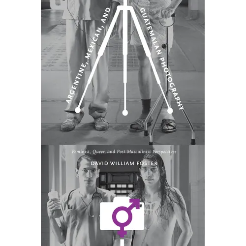 Argentine, Mexican, and Guatemalan Photography: Feminist, Queer, and Post-Masculinist Perspectives - Paperback
