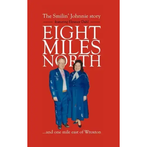 Eight Miles North: The Smilin' Johnnie Story
