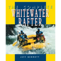 The Complete Whitewater Rafter
