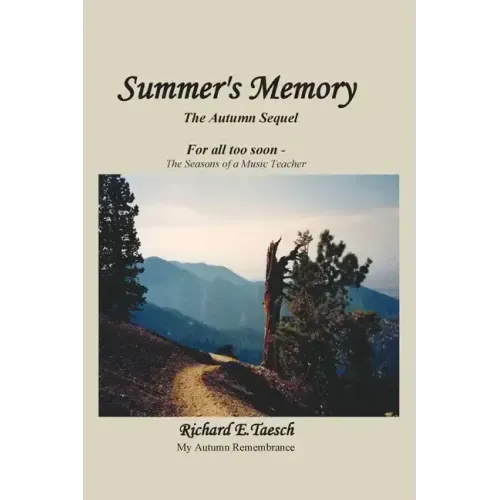 Summer's Memory: The Autumn Sequel For all too soon - The Seasons of a Music Teacher
