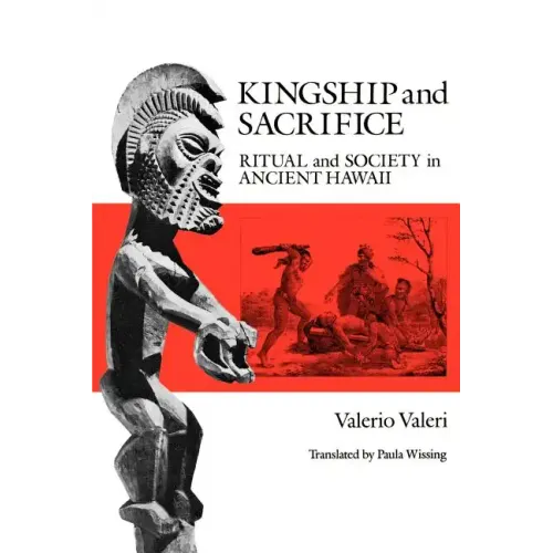 Kingship and Sacrifice: Ritual and Society in Ancient Hawaii