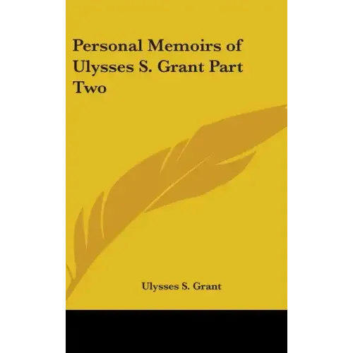 Personal Memoirs of Ulysses S. Grant Part Two