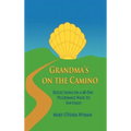 Grandma's on the Camino: Reflections on a 48-Day Walking Pilgrimage to Santiago