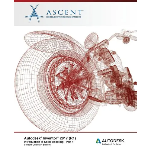 Autodesk Inventor 2017 (R1): Introduction to Solid Modeling - Part 1: Autodesk Authorized Publisher