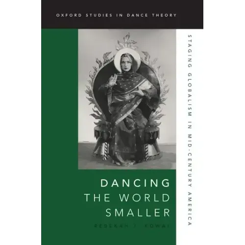 Dancing the World Smaller: Staging Globalism in Mid-Century America