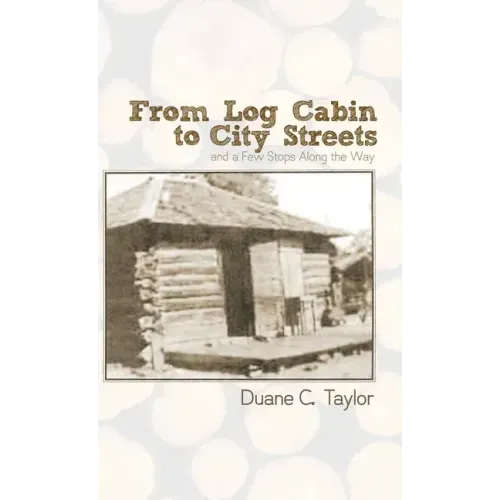 From Log Cabin to City Streets: and a Few Stops Along the Way
