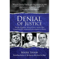 Denial of Justice: Dorothy Kilgallen, Abuse of Power, and the Most Compelling JFK Assassination Investigation in History