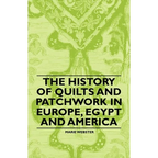The History of Quilts and Patchwork in Europe, Egypt and America