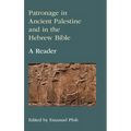 Patronage in Ancient Palestine and in the Hebrew Bible: A Reader