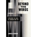 Beyond the Words: Exploring the Edges of Language and Life