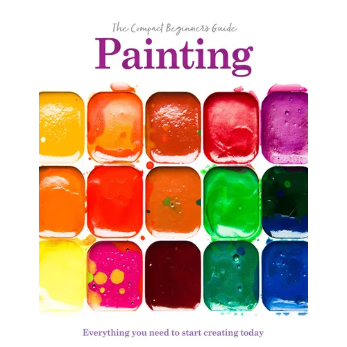 Painting: The Compact Beginner's Guide