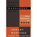 Man's Most Dangerous Myth: The Fallacy of Race
