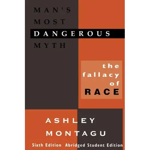 Man's Most Dangerous Myth: The Fallacy of Race