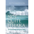 Not Quite Ithaka: Encounters on the Way: A Memoir