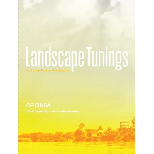 Landscape Tunings: An Urban Park at the Danube