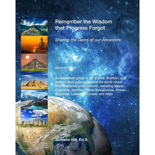 Remember the Wisdom that Progress Forgot: Sharing the Gems of our Ancestors