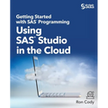 Getting Started with SAS Programming: Using SAS Studio in the Cloud