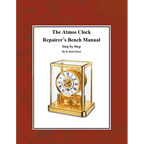 The Atmos Clock Repairer's Bench Manual, Step by Step