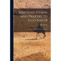 Sumerian Hymns and Prayers to God Nin-Ib: From the Temple Library at Nippur