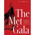 The Met Gala: Red Carpet Style, Iconic Moments of Fashion from the World's Most Exclusive Event, Perfect for Fans of Icons of Style and the Little Boo
