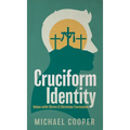 Cruciform Identity: Union with Christ and Christian Formation