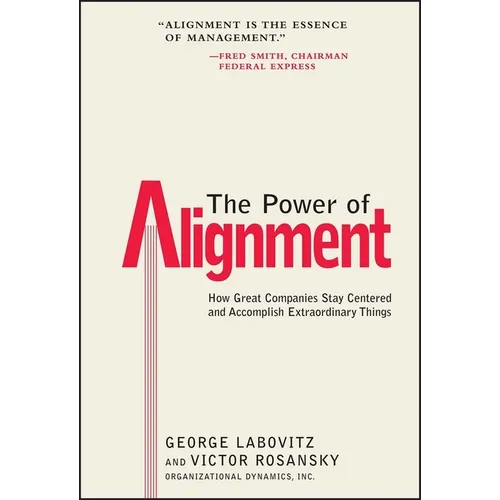 The Power of Alignment: How Great Companies Stay Centered and Accomplish Extraordinary Things