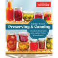 Foolproof Preserving and Canning: A Guide to Small Batch Jams, Jellies, Pickles, and Condiments