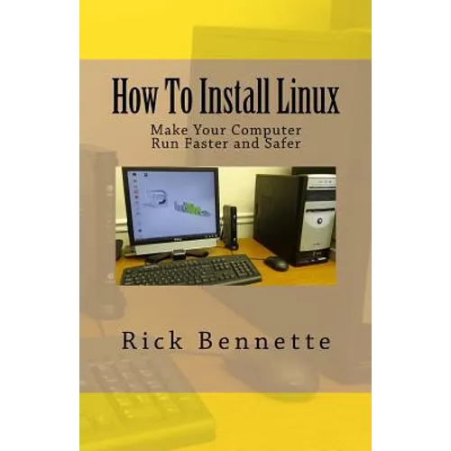 How To Install Linux: Make Your Computer Run Faster and Safer
