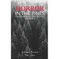 Horror in the Pines: Unexplainable True Stories, Volume 5