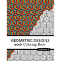 Geometric Designs Coloring Book Volume 1.: 32 Relaxing Geometric Patterns for adults and teens to Color, Create & Meditate