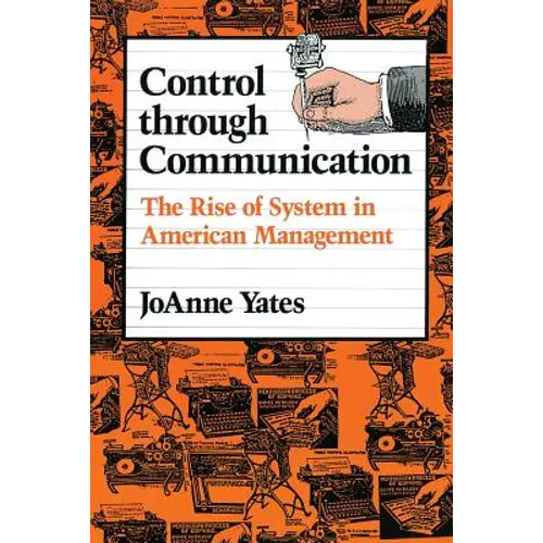 Control Through Communication: The Rise of System in American Management