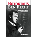 The Notorious Ben Hecht: Iconoclastic Writer and Militant Zionist