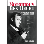 The Notorious Ben Hecht: Iconoclastic Writer and Militant Zionist - Paperback