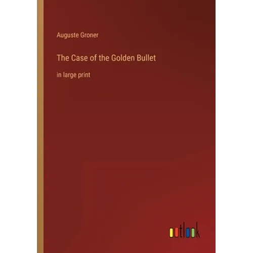 The Case of the Golden Bullet: in large print