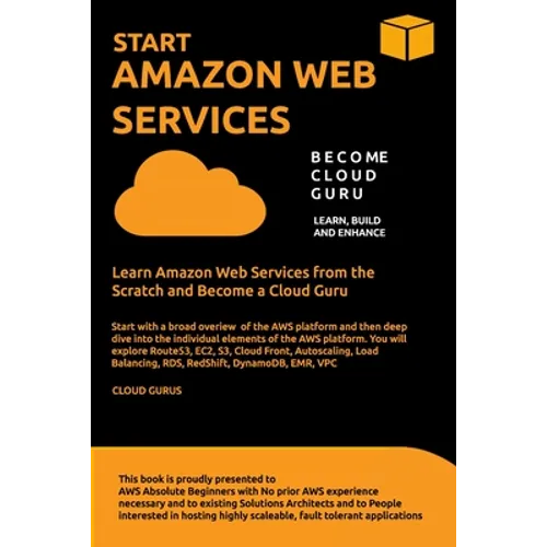 Aws: START AMAZON WEB SERVICES Learn Amazon Web Services from the Scratch and Become a Cloud Guru