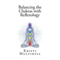 Balancing the Chakras with Reflexology