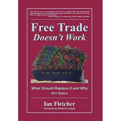 Free Trade Doesn't Work: What Should Replace It and Why, 2011 Edition